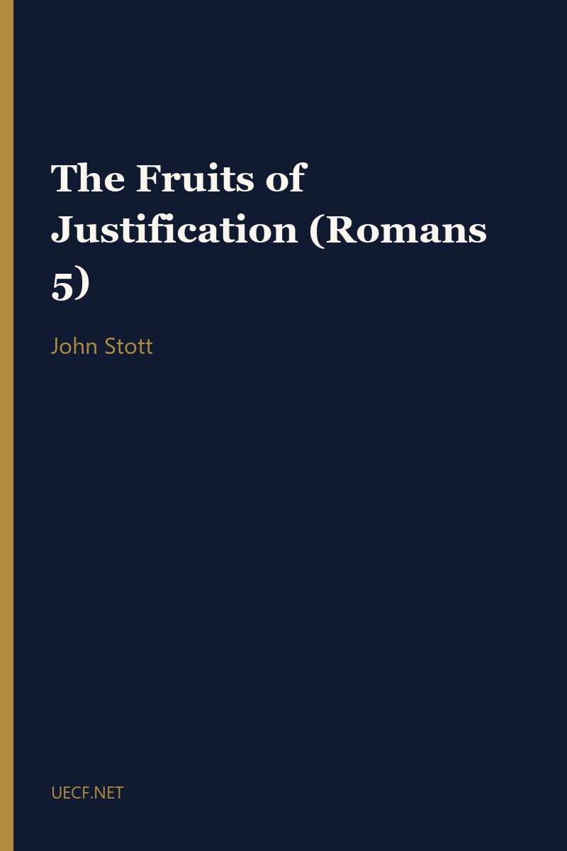 The Fruits of Justification (Romans 5) by John Stott book cover