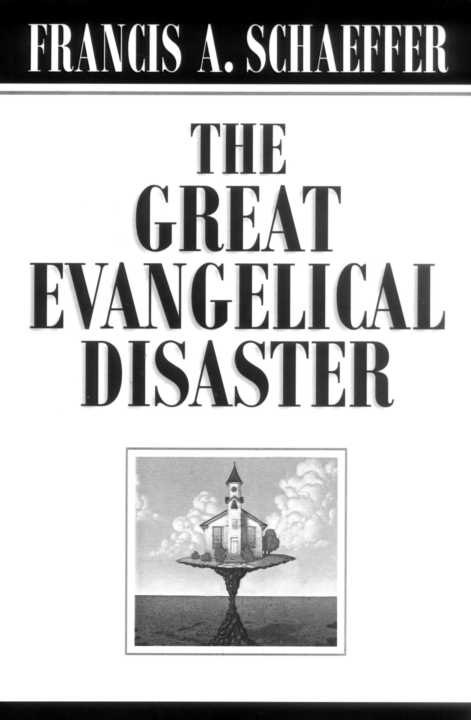 The Great Evangelical Disaster by Francis A. Schaeffer book cover