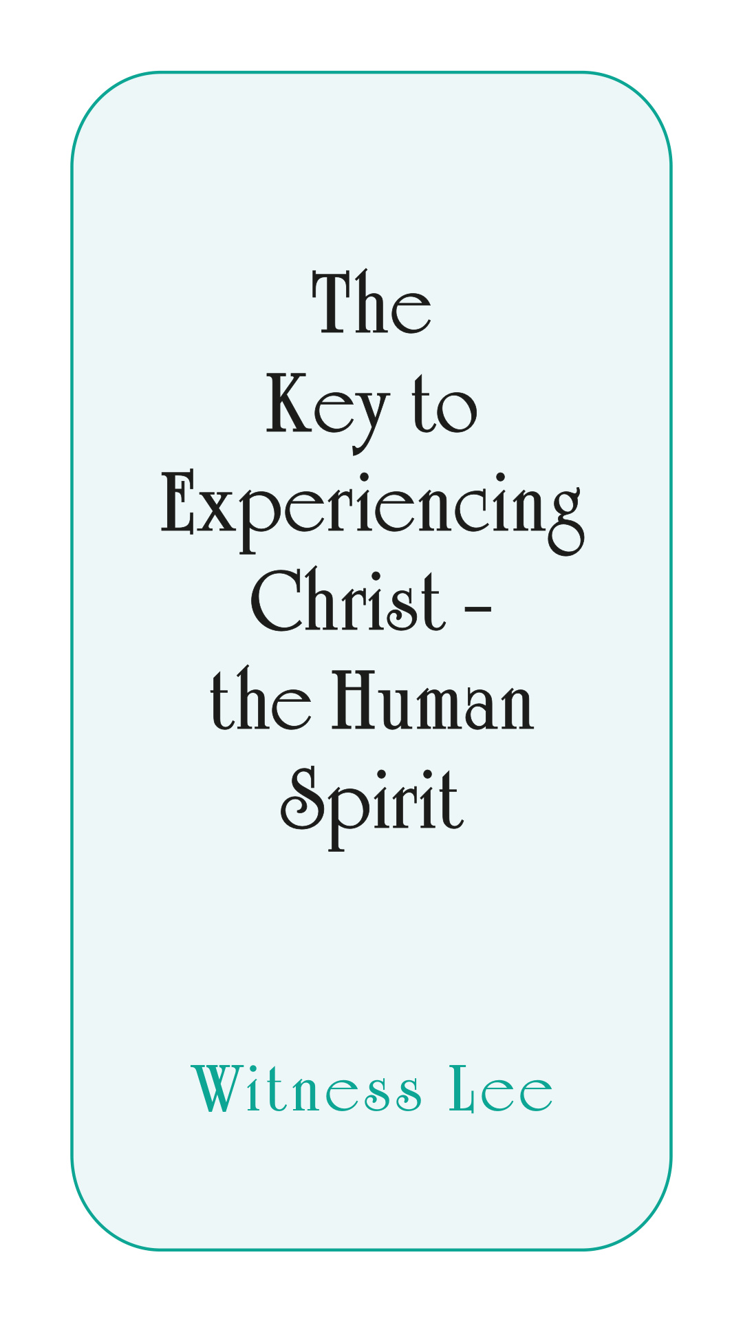 Cover of The Key To Experiencing Christ The Human Spirit
