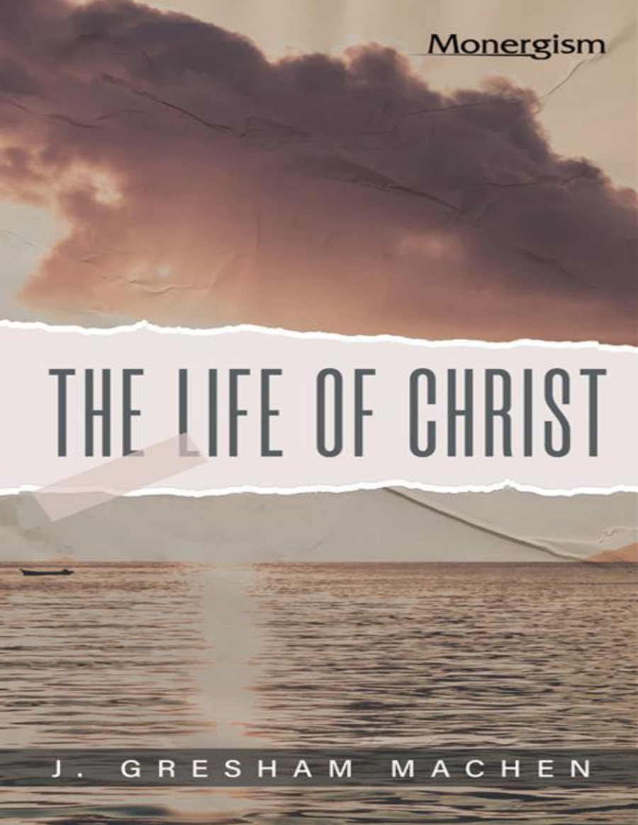 The Life of Christ by J. Gresham Machen book cover