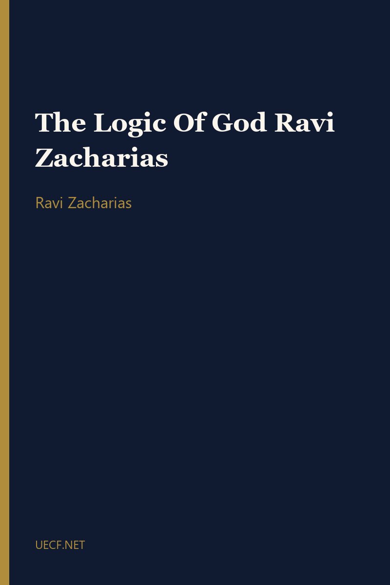 The Logic Of God Ravi Zacharias by Ravi Zacharias book cover