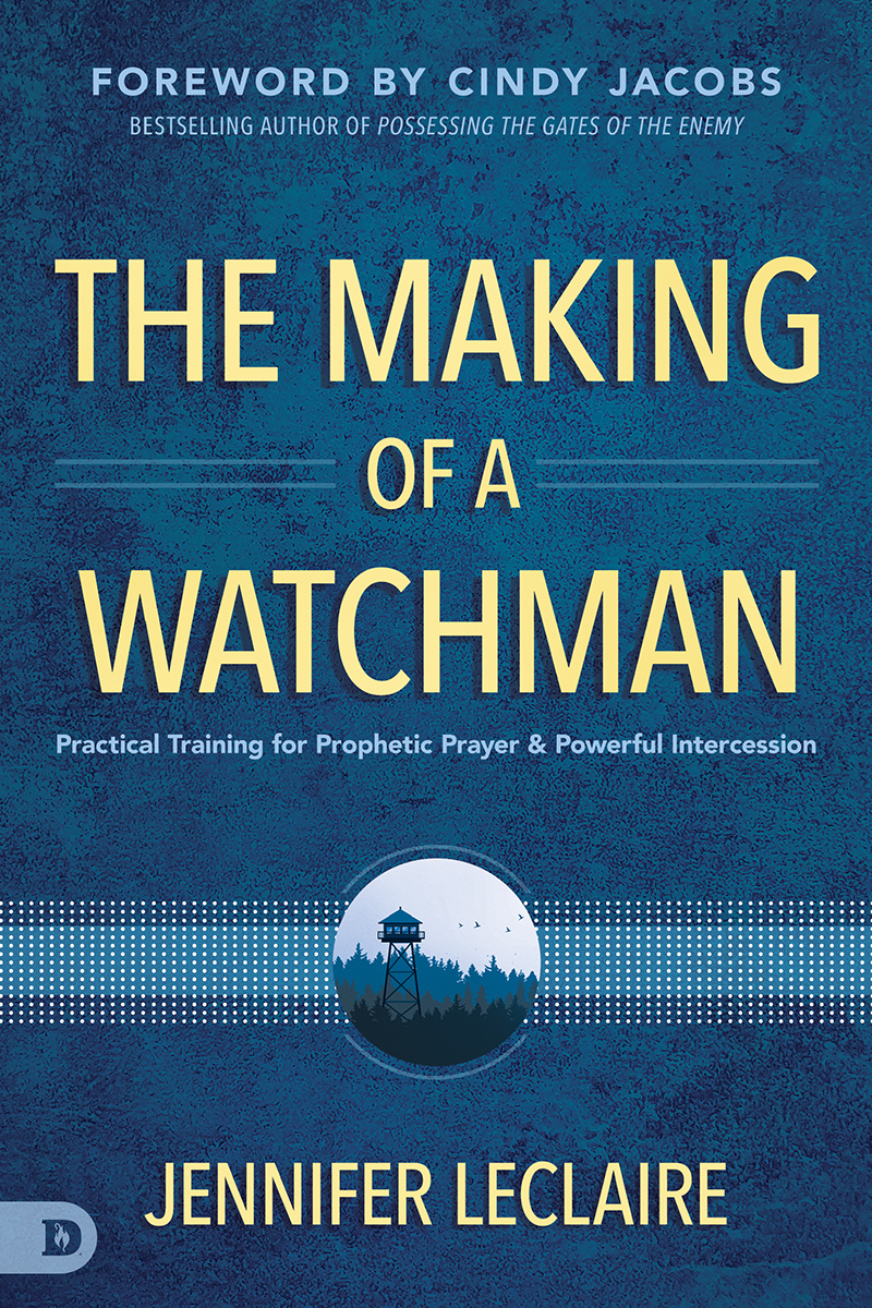 Cover of The Making of a Watchman Practical Training for Prophetic Prayer and Powerful In