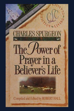 Cover of The Power of Prayer in a Believer's Life by Charles H. Spurgeon