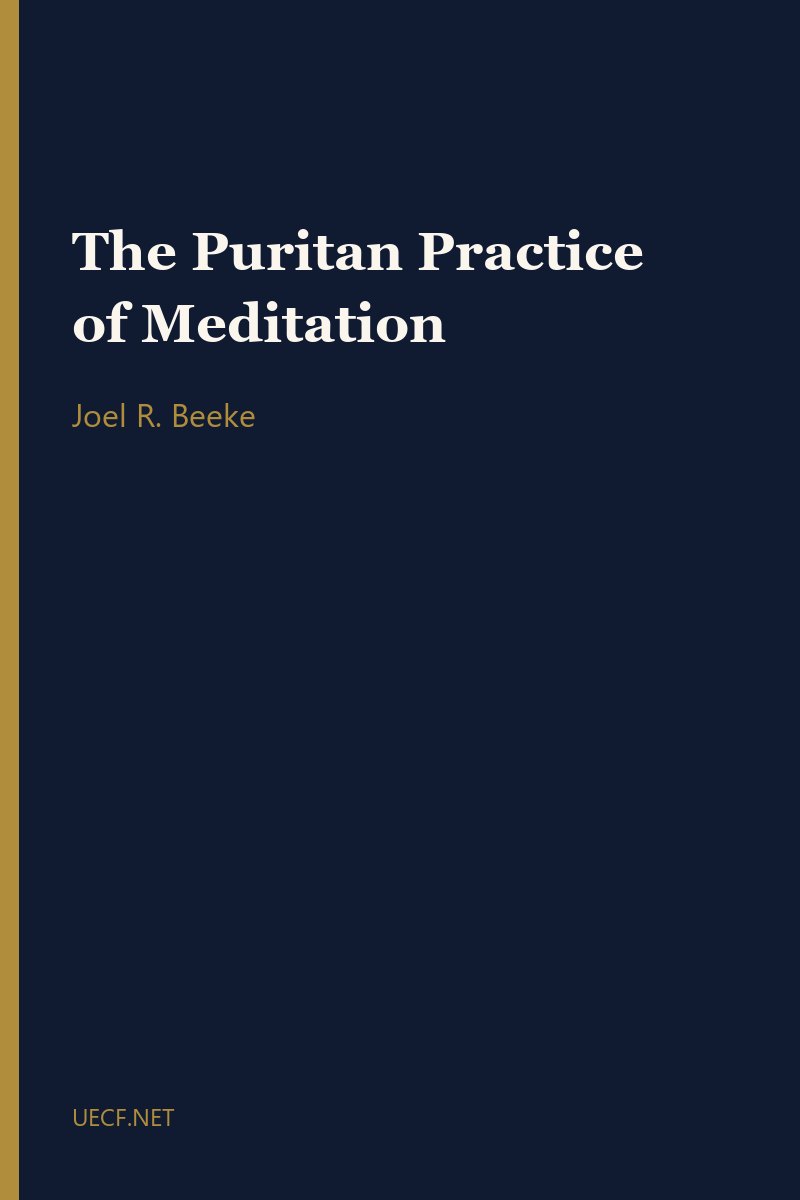 The Puritan Practice of Meditation by Joel R. Beeke book cover