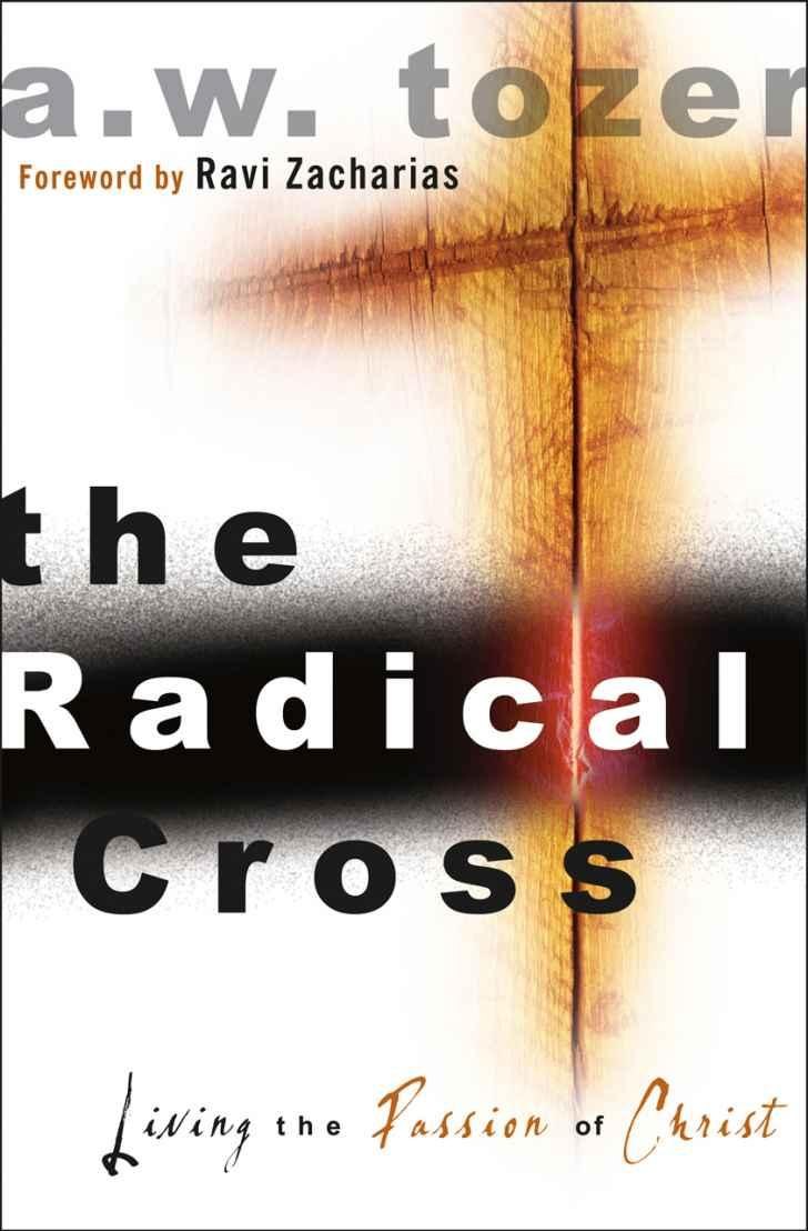 The Radical Cross Living the Passion of Christ by A. W. Tozer book cover