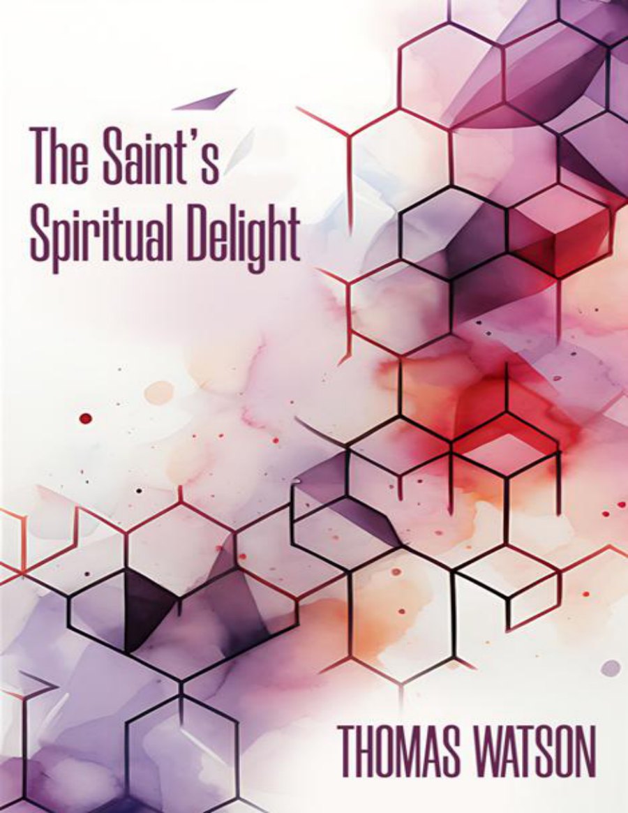 The Saint's Spiritual Delight by Thomas Watson book cover