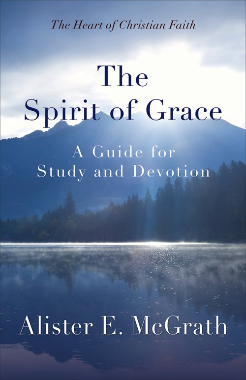 The Spirit of Grace: A Guide for Study and Devotion by Alister E. McGrath book cover