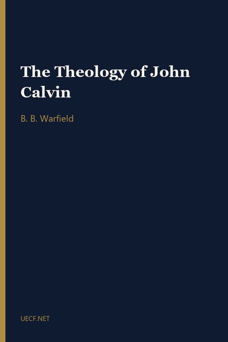 The Theology of John Calvin by B. B. Warfield book cover