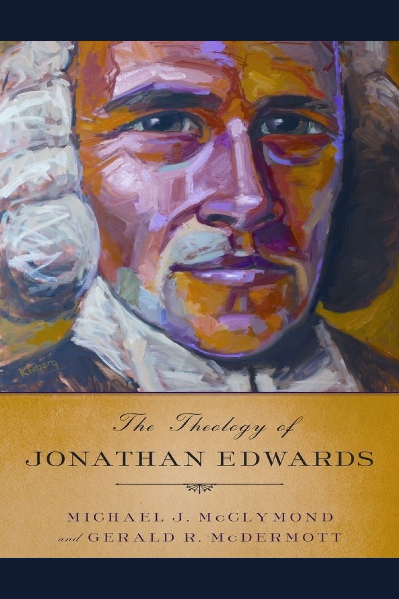Book cover: The Theology of Jonathan Edwards / జోనాథన్ ఎడ్వర్డ్స్ దైవశాస్త్రం — McClymond & McDermott