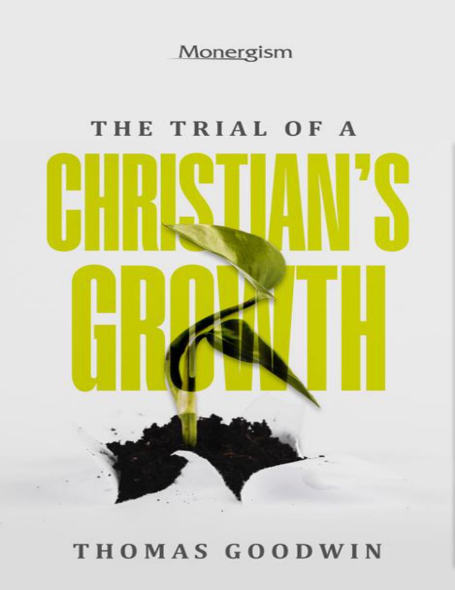 The Trial of a Christian's Growth by Thomas Goodwin book cover