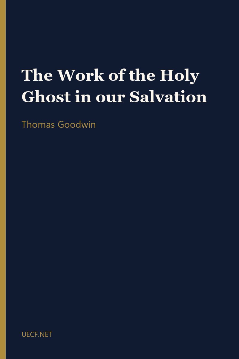 The Work of the Holy Ghost in our Salvation by Thomas Goodwin book cover