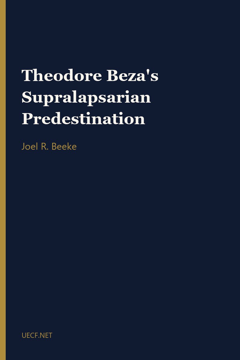 Theodore Beza's Supralapsarian Predestination by Joel R. Beeke book cover