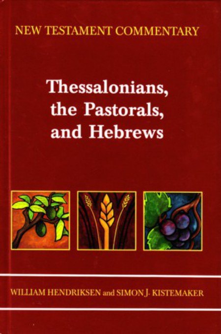 Thessalonians, the Pastorals, and Hebrews by William Hendriksen book cover