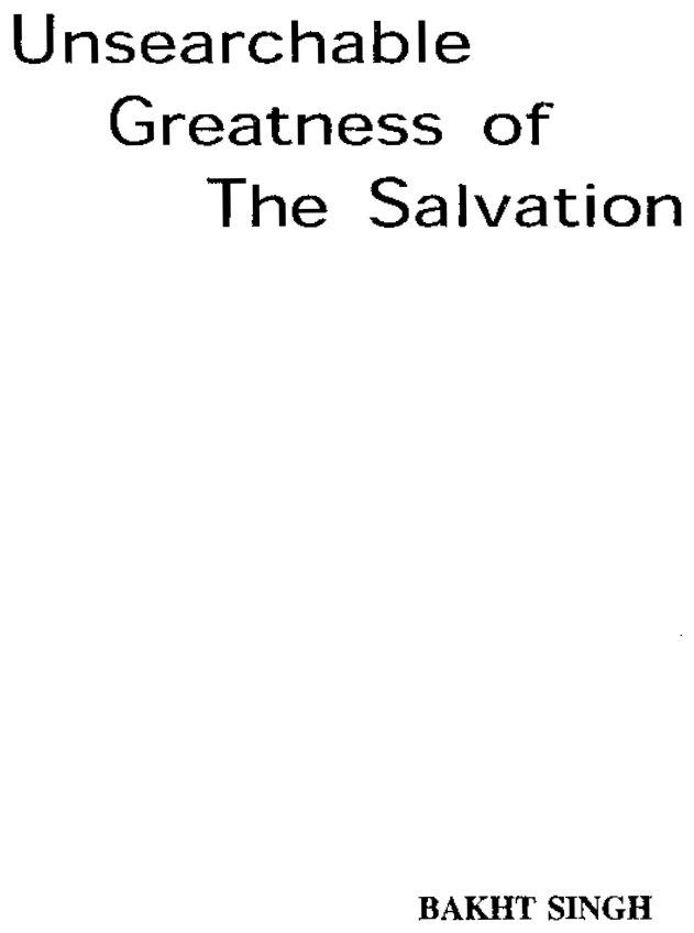 Unsearchable Greatness of The Salvation by Bakht Singh