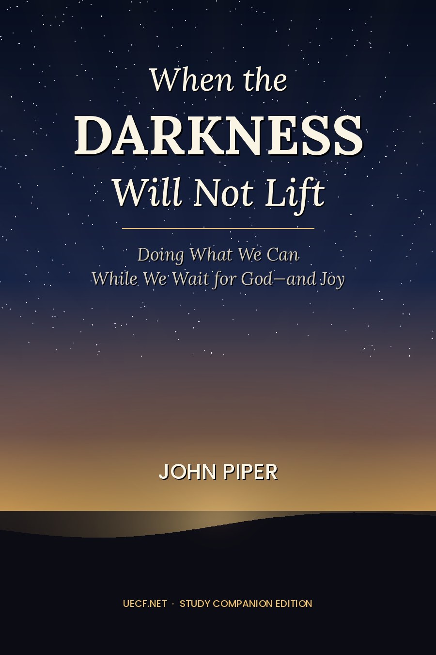Cover of When the Darkness Will Not Lift by John Piper — dawn light rising over a dark horizon