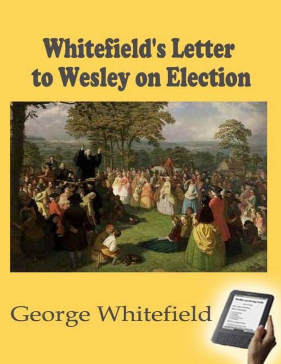 Whitefield's Letter to Wesley on Election by George Whitefield book cover