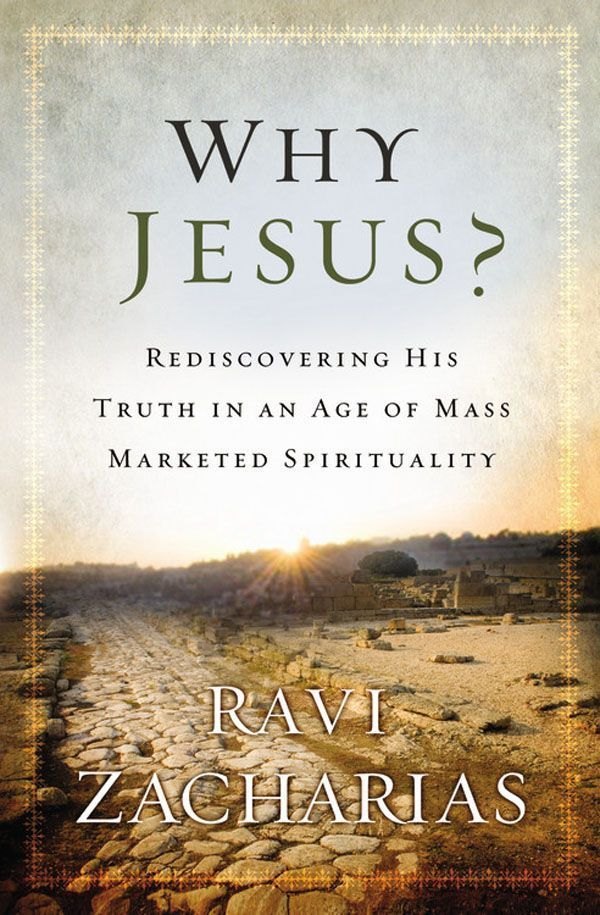 Why Jesus Rediscovering His Truth in an Age of Mass Marketed Spirituality by Ravi Zacharias book cover