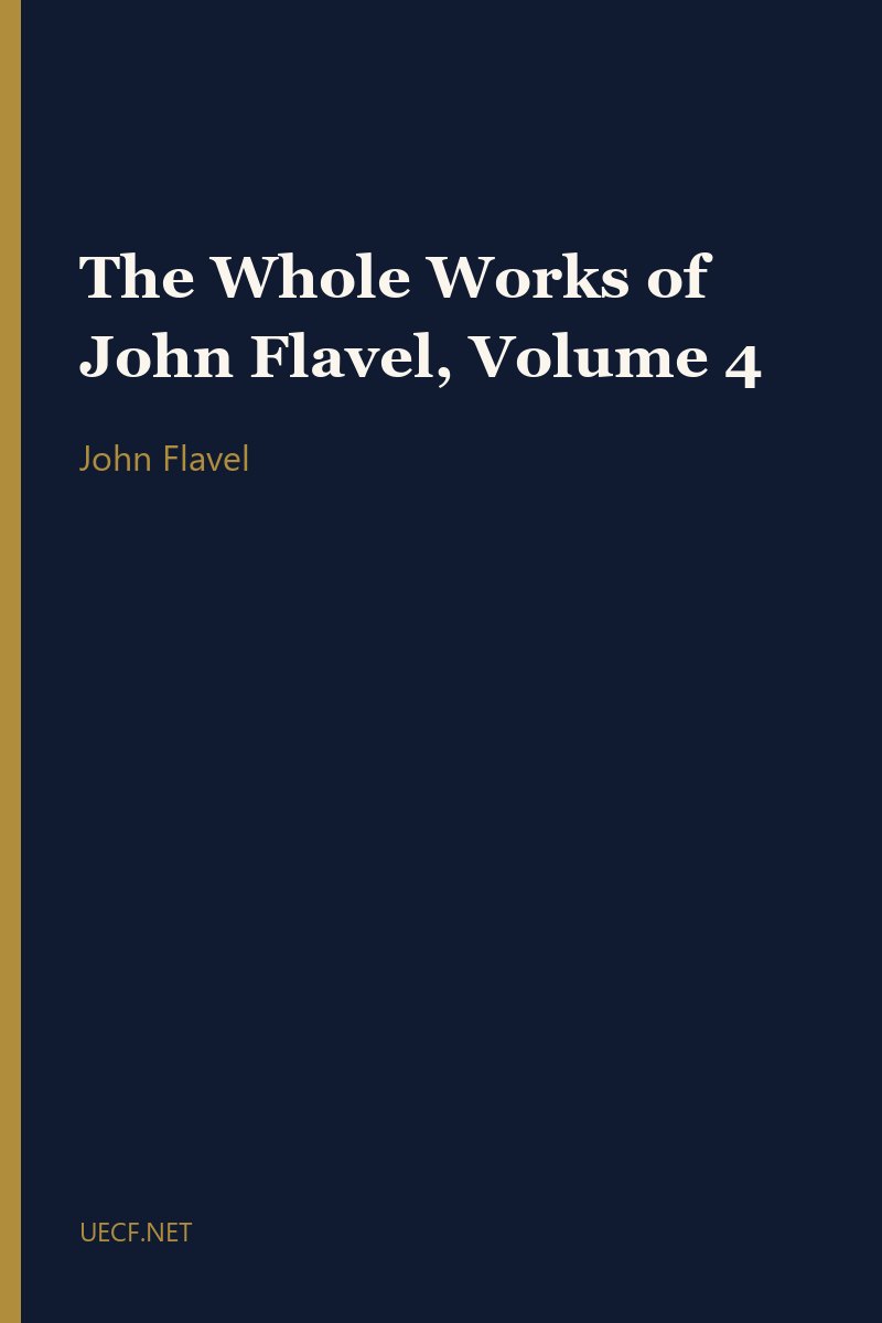 The Whole Works of John Flavel, Volume 4 by John Flavel book cover