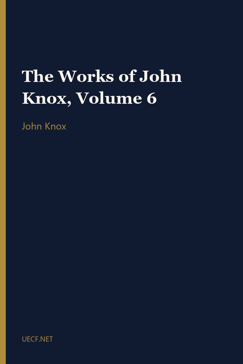The Works of John Knox, Volume 6 by John Knox book cover