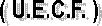 ( U.E.C.F. )