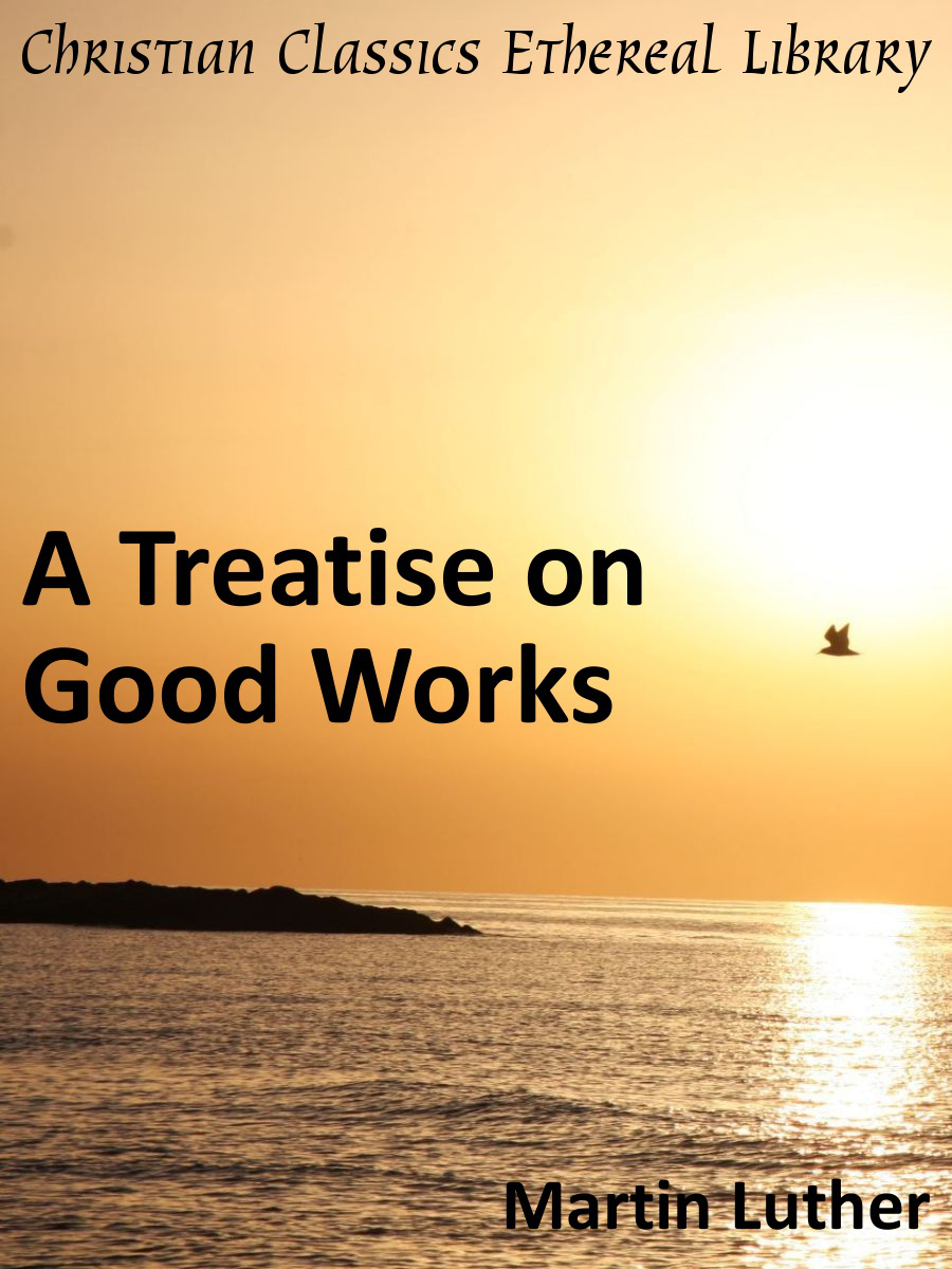 A Treatise on Good Works
